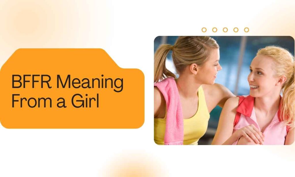 bffr-meaning-from-a-girl