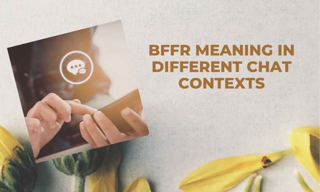 bffr-meaning-in-different-chat-contexts