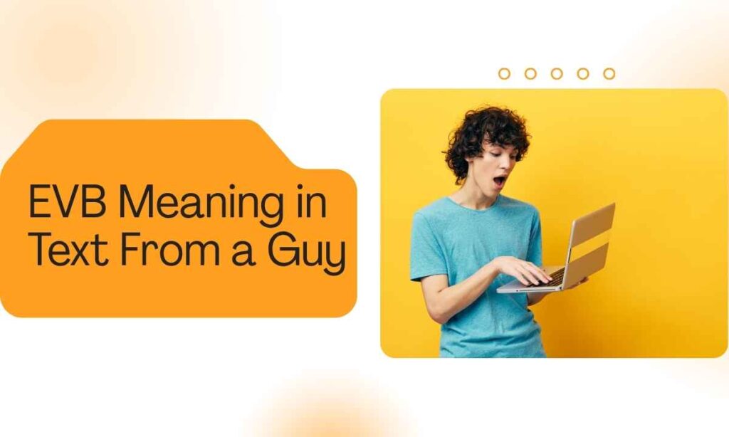 evb-meaning-in-text-from-a-guy
