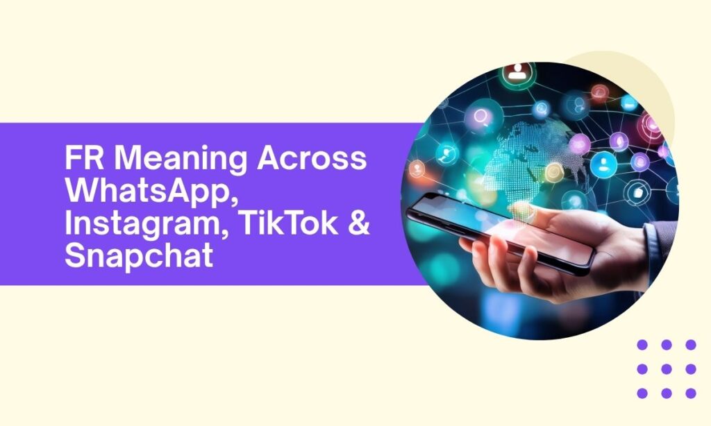 fr-meaning-across-whatsapp-instagram-tiktok-and-snapchat