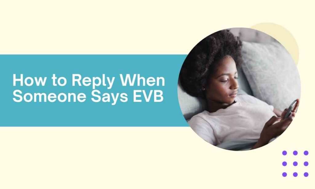 how-to-reply-when-someone-says-evb
